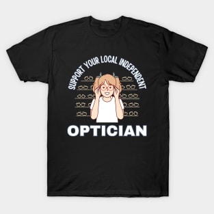 Support Your Local Independent Optician T-Shirt